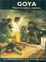 Goya. Pittore romantico e maledetto