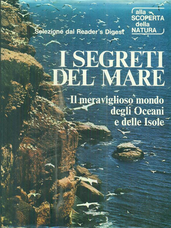 I segreti del mare. Il meraviglioso mondo degli Oceani e delle Isole