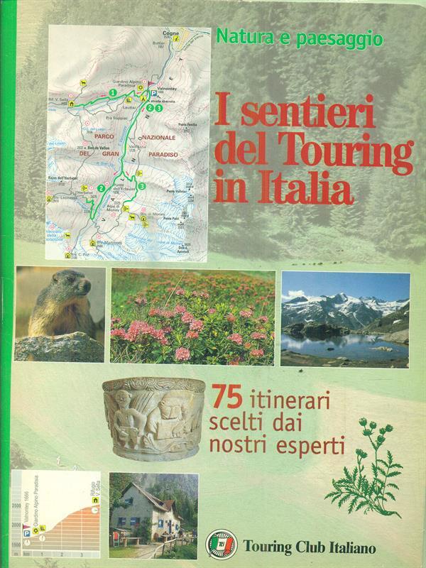 I sentieri del Touring in Italia. 75 Itinerari scelti dai nostri esperti
