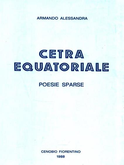 Cetra equatoriale. Poesie sparse - Armando Alessandra - copertina