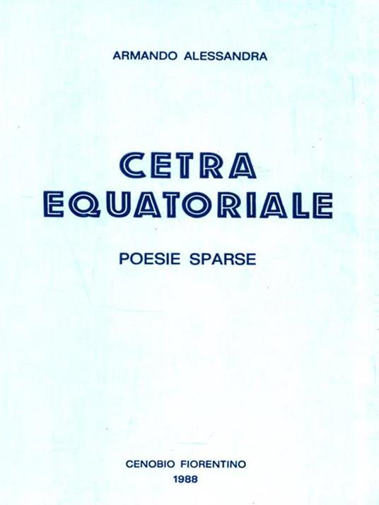 Cetra equatoriale. Poesie sparse - Armando Alessandra - copertina