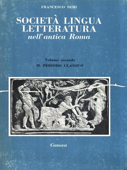 Società lingua letteratura nell'antica Roma. Volume II - Francesco Semi - copertina