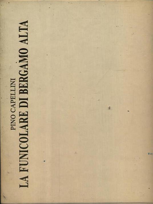 La funicolare di Bergamo Alta - Pino Capellini - copertina