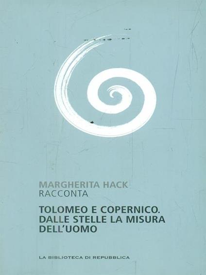 Tolomeo e Copernico. Dalle stelle la misura dell'uomo - Margherita Hack - copertina
