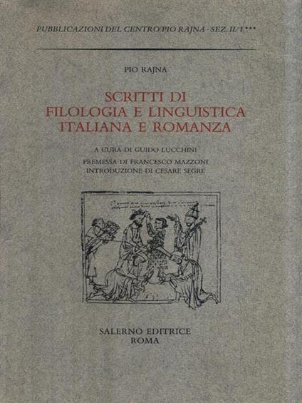Scritti di filologia e linguistica italiana e romanza - Pio Rajna - copertina