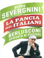 La pancia degli italiani. Berlusconi spiegato ai posteri