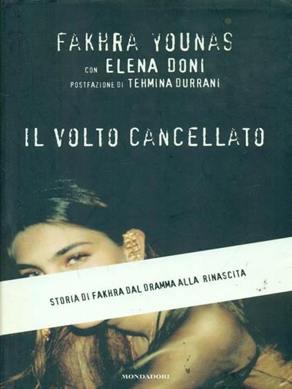 Il volto cancellato. Storia di Fakhra dal dramma alla rinascita - Fakhra Younas,Elena Doni - copertina