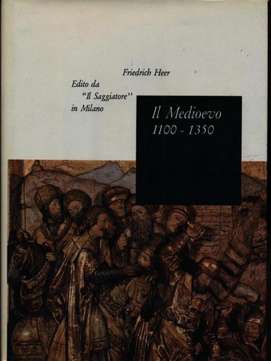 Il Medioevo 1100-1350 - Friedrich Heer - copertina