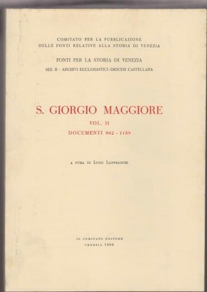 San Giorgio Maggiore VolII: Documenti, 982-1159 - Luigi Lanfranchi - copertina