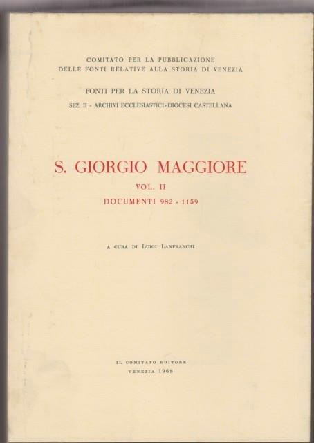 San Giorgio Maggiore VolII: Documenti, 982-1159 - Luigi Lanfranchi - copertina