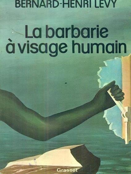 La barbarie a visage humain - Bernard-Henri Lévy - copertina