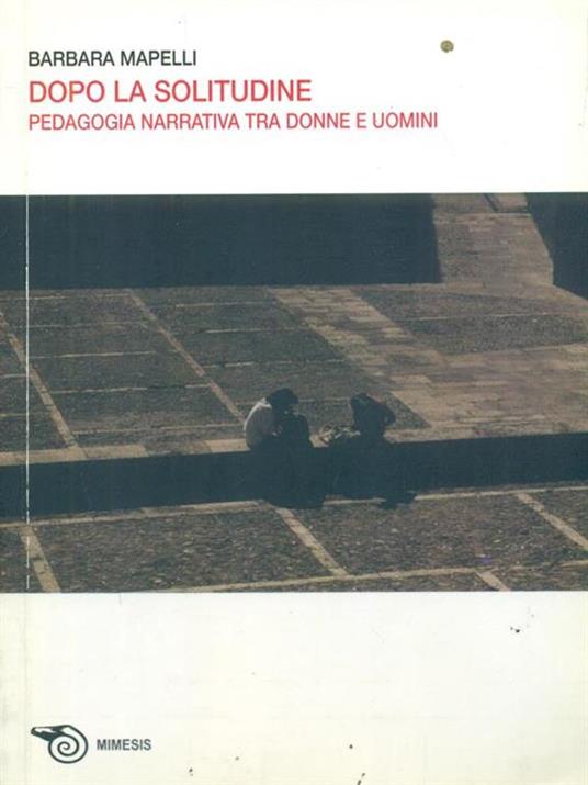 Dopo la solitudine: pedagogia narrativa tra donne e uomini - Barbara Mapelli - copertina