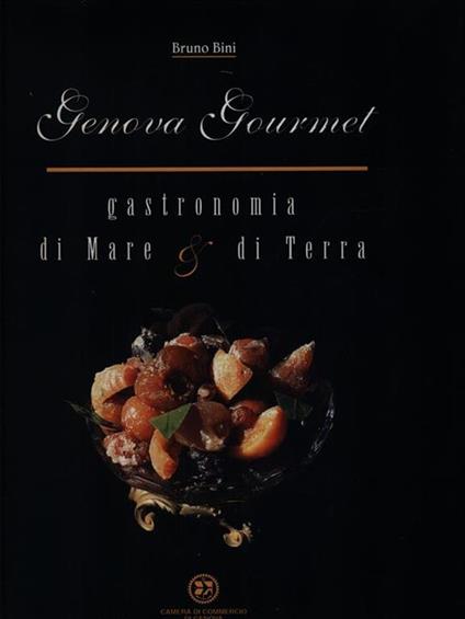 Genova gourmet. Gastronomia di mare e di terra - Bruno Bini - copertina
