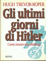 Gli ultimi giorni di Hitler. Come muore una dittatura