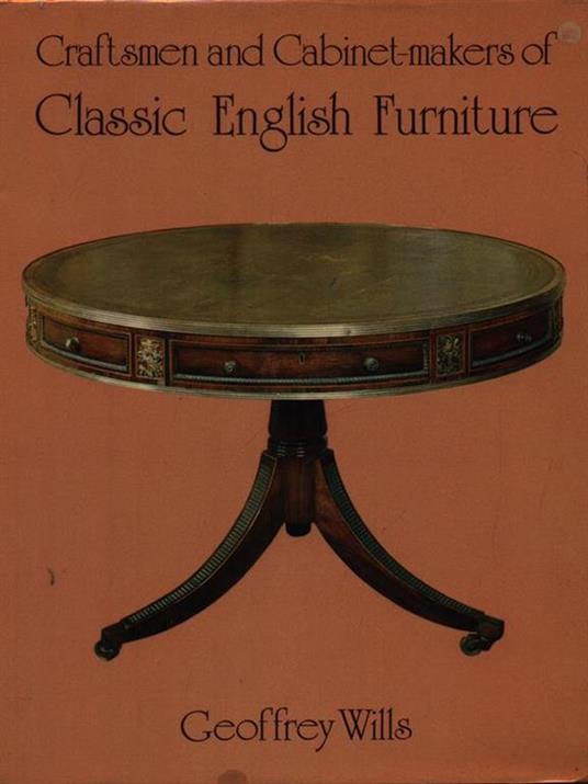 Craftsmen and cabinet-makers of classic english furniture - Geoffrey Wills - copertina