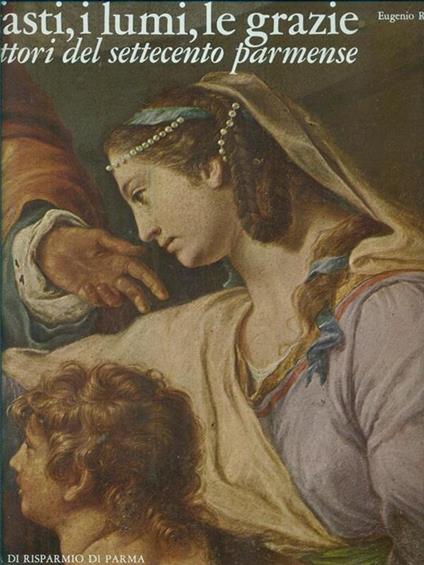 I fasti i lumi le grazie. Pittori del settecento parmense - Eugenio Riccomini - copertina