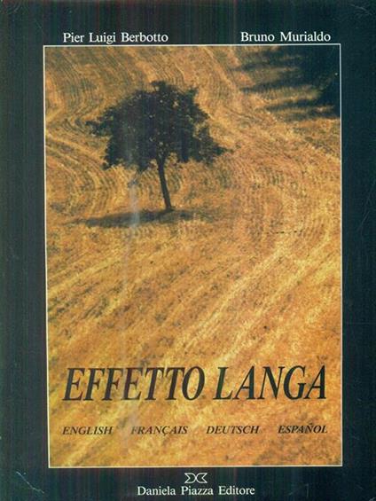 Effetto Langa. Luci incanti emozioni. Ediz. italiana - P. Luigi Berbotto,Bruno Murialdo - copertina