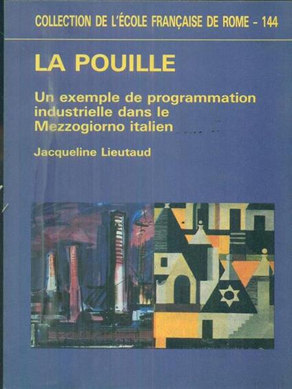 La Pouille. Un exemple de programmation industrielle dans le Mezzogiorno italien - Jacqueline Lieutaud - copertina