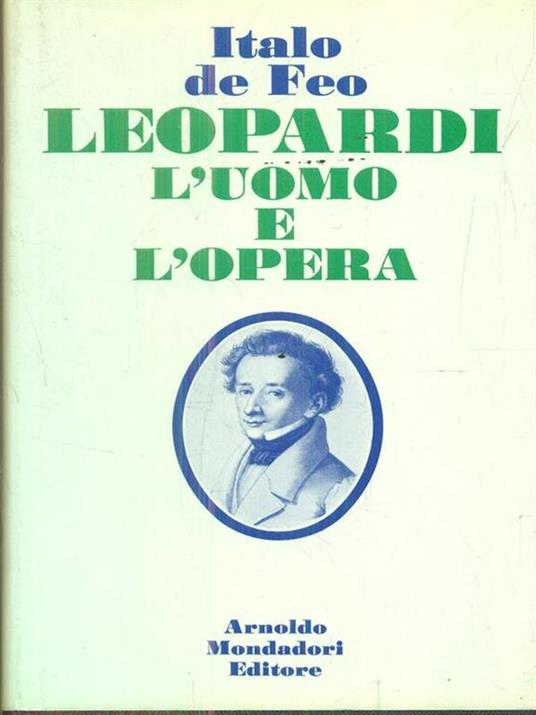Leopardi. L'uomo e l'opera - Italo De Feo - copertina