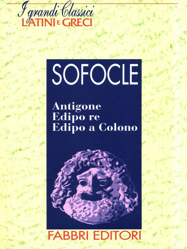 Antigone - Edipo re - Edipo a Colono