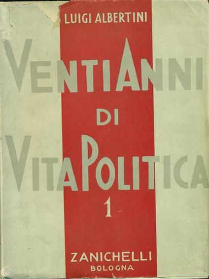 Venti anni di vita politica. Vol 1 1898-1908 - Luigi Albertini - copertina
