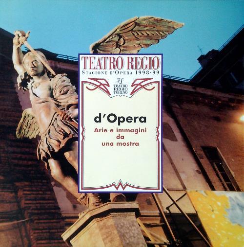 Teatro Regio. Stagione d'Opera 1998-99. Arie e immagini da una mostra