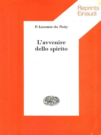 L' avvenire dello spirito - Pierre Lecomte du Noüy - copertina
