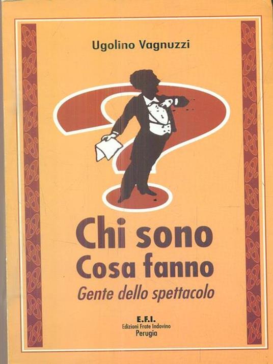 Chi sono cosa fanno. Gente dello spettacolo - Ugolino Vagnuzzi - copertina