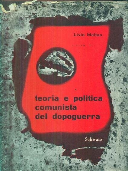 Teoria e politica comunista del dopoguerra - Livio Maitan - copertina