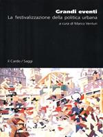 Grandi eventi. La festivalizzazione della politica urbana