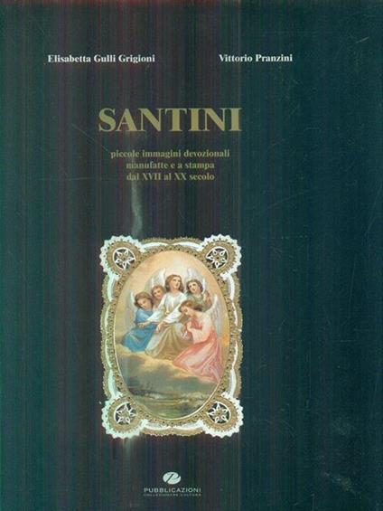 Santini. Piccole immagini devozionali dal XVII al XIX secolo - Elisabetta Gulli Grigioni - copertina