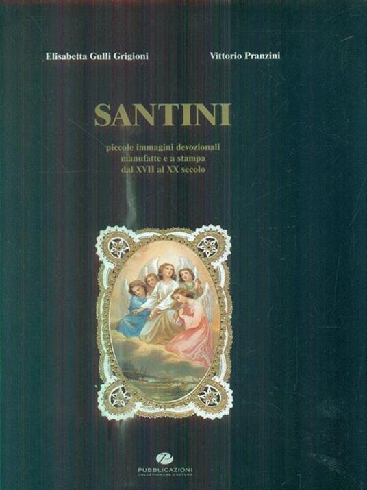 Santini. Piccole immagini devozionali dal XVII al XIX secolo - Elisabetta Gulli Grigioni - copertina