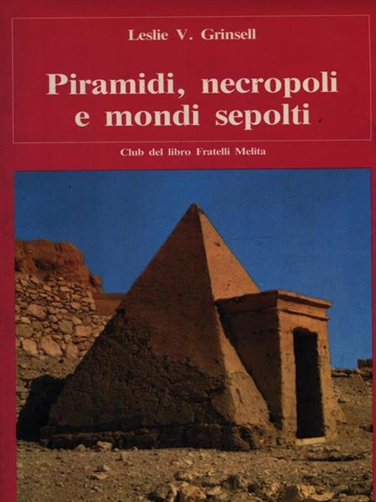 Piramidi necropoli e mondi sepolti - Leslie V. Grinsell - copertina