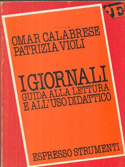 i giornali. Guida alla lettura e all'uso didattico - Omar Calabrese - copertina