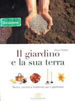 Il giardino e la sua terra. Terricci, concimi e fitofarmaci per il giardiniere