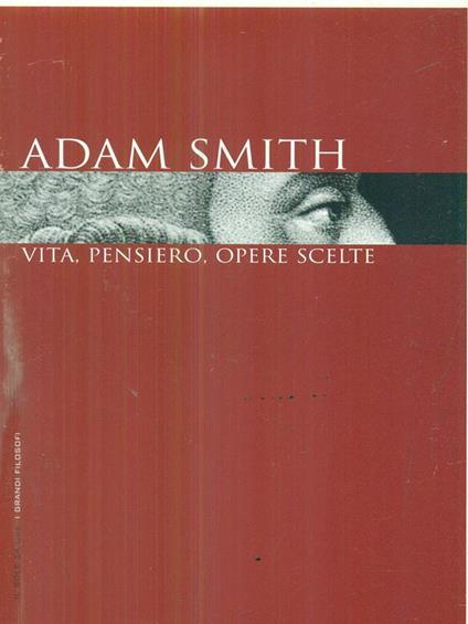 Adam Smith. Vita, pensiero, opere scelte - copertina