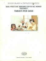 Quel poco che abbiamo capito del mondo facendo i Turisti per caso