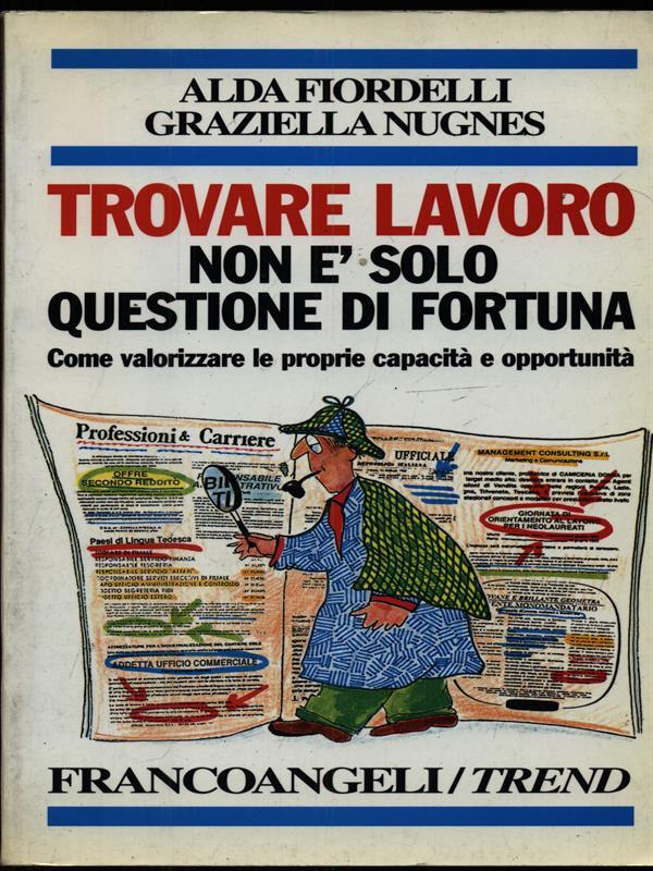 Trovare lavoro non è solo questione di fortuna. Come valorizzare le proprie capacità e opportunità