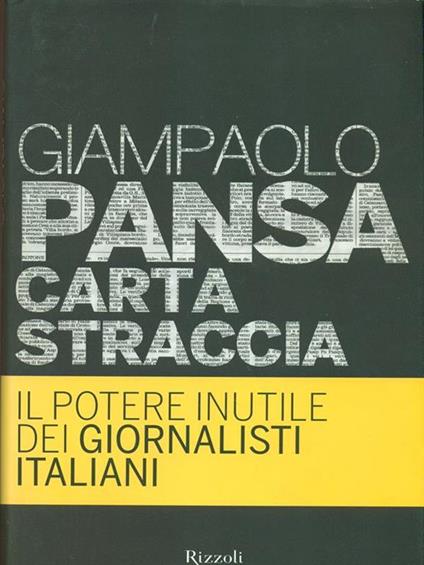 Carta straccia. Il potere inutile dei giornalisti italiani - Giampaolo Pansa - copertina