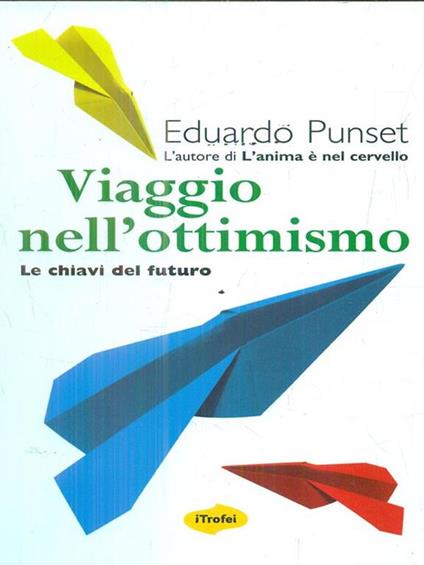 Viaggio nell'ottimismo. Le chiavi del futuro - Eduardo Punset - copertina