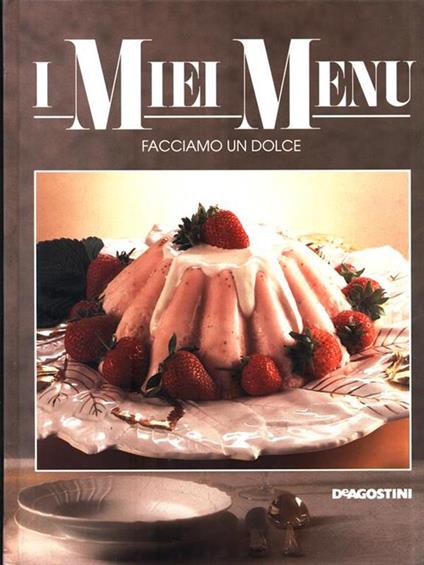 I Miei Menù: Facciamo un dolce - copertina
