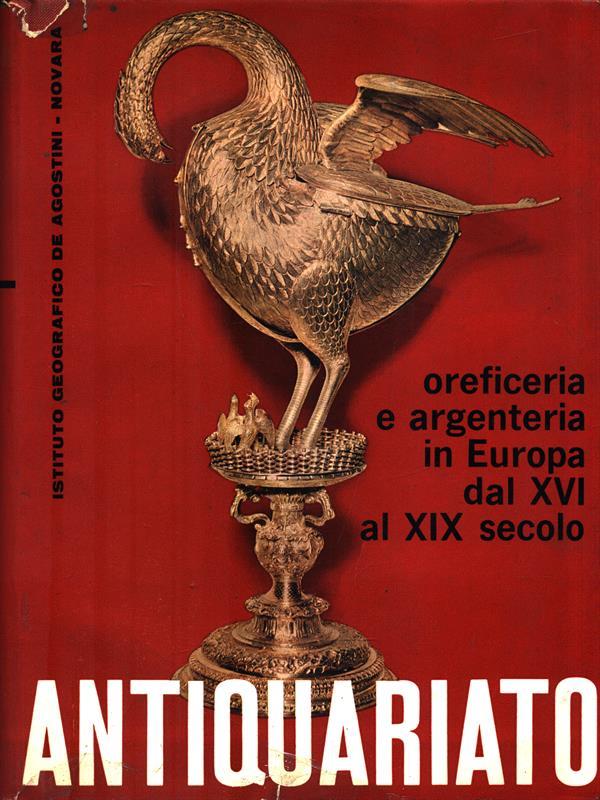 Antiquariato. Oreficeria e argenteria in Europa