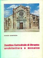 Basilica cattedrale di otranto: architettura e mosaico