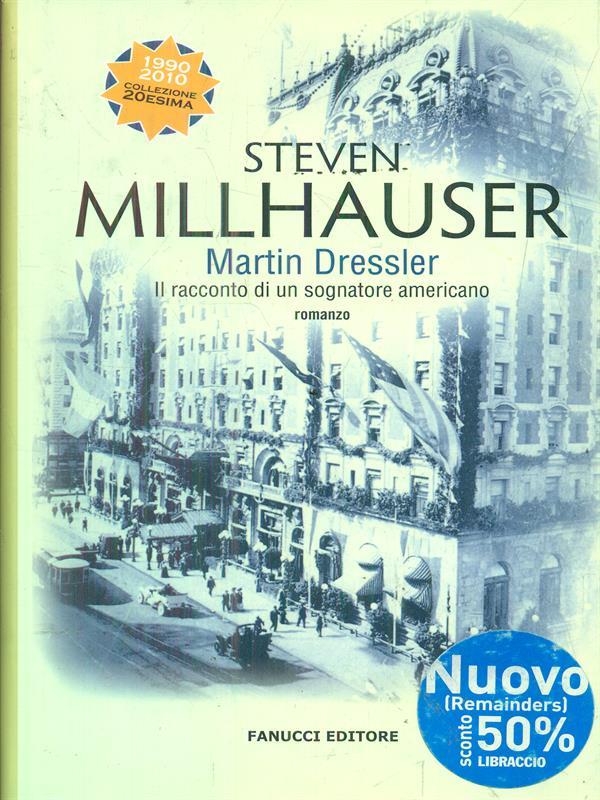 Martin Dressler. Il racconto di un sognatore americano