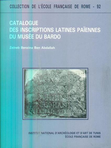 Catalogue des inscriptions latines païennes du Musée du Bardo - Z. B. B. Abdallah - copertina