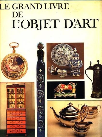 Le grand livre de l'objet d'art. 2 Volumes - copertina