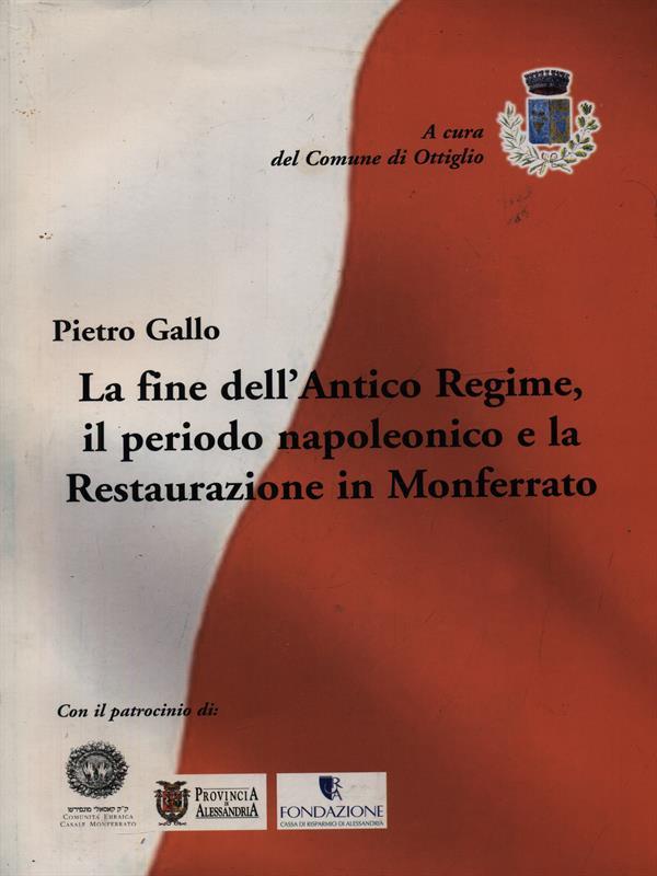 La fine dell'Antico Regime, il periodo napoleonico e la Restaurazione in Monferrato