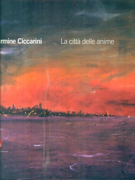Carmine Ciccarini. La città delle anime. Ediz. italiana e inglese - Luciano Caprile - copertina