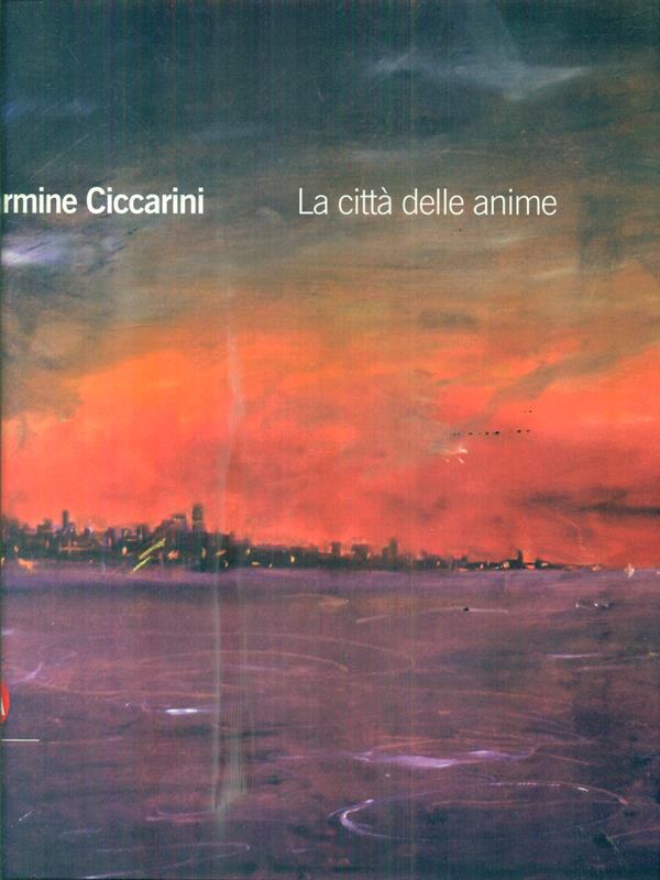 Carmine Ciccarini. La città delle anime. Ediz. italiana e inglese