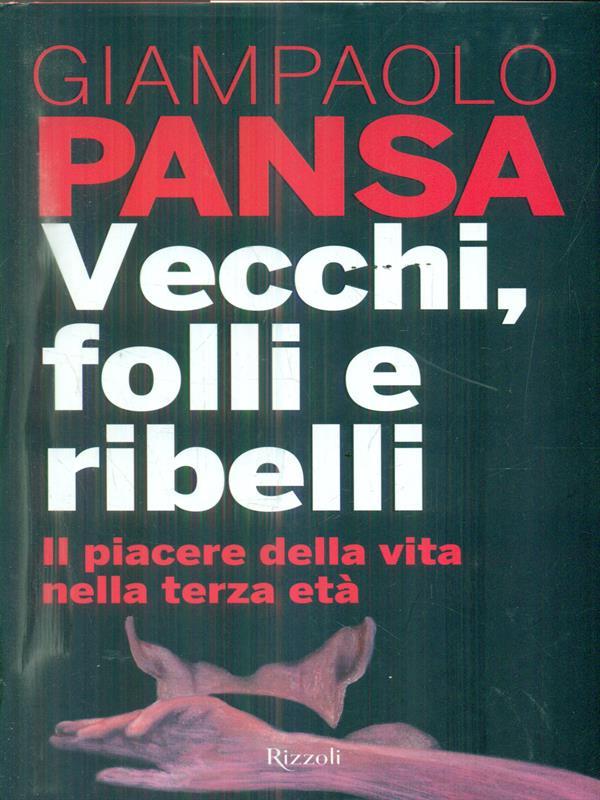 Vecchi, folli e ribelli. Il piacere della vita nella terza età